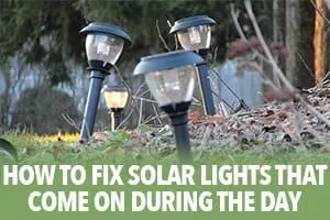How to fix solar lights that come on during the day